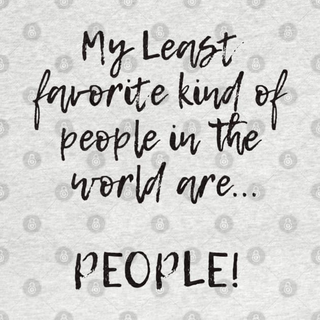 My Least favorite kind of people in the world are... PEOPLE! by Kylie Paul